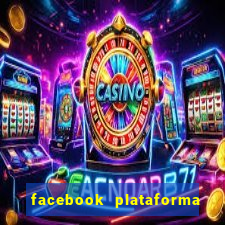 facebook plataforma pagando no cadastro